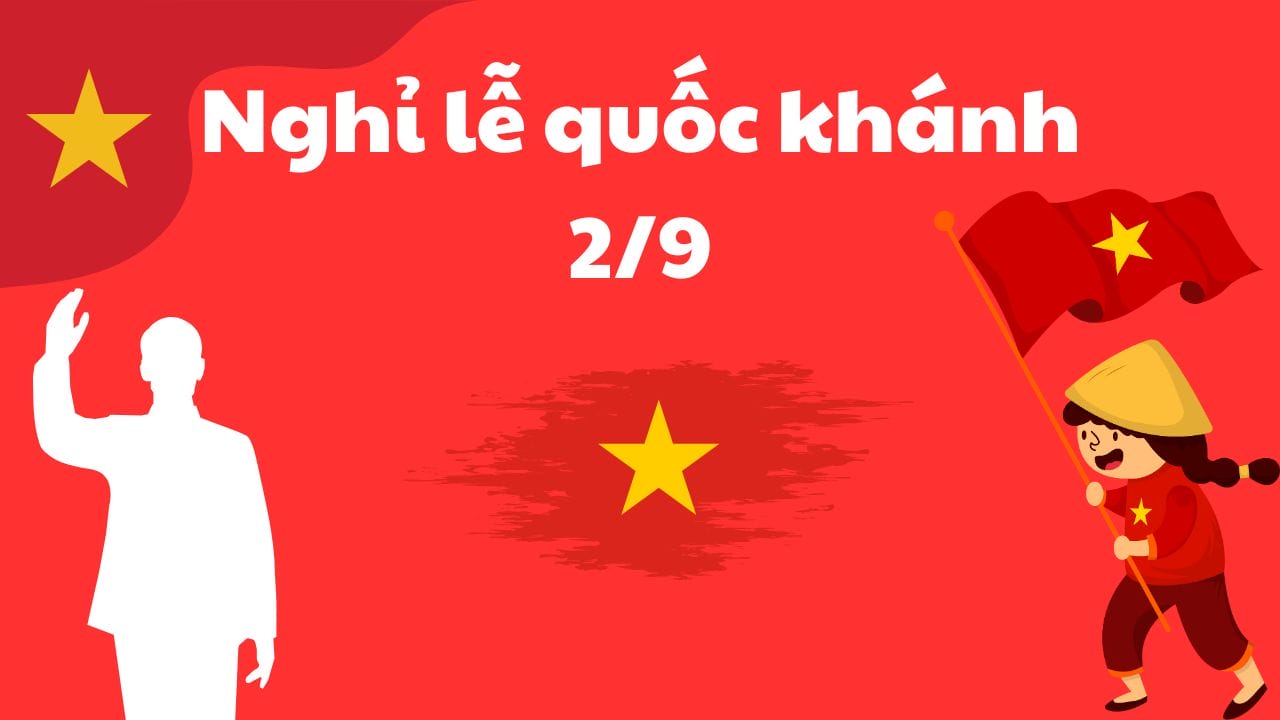 Lịch Nghỉ Lễ Quốc Khánh 2/9 - Chuẩn Bị Cho Kỳ Nghỉ Trọn Vẹn