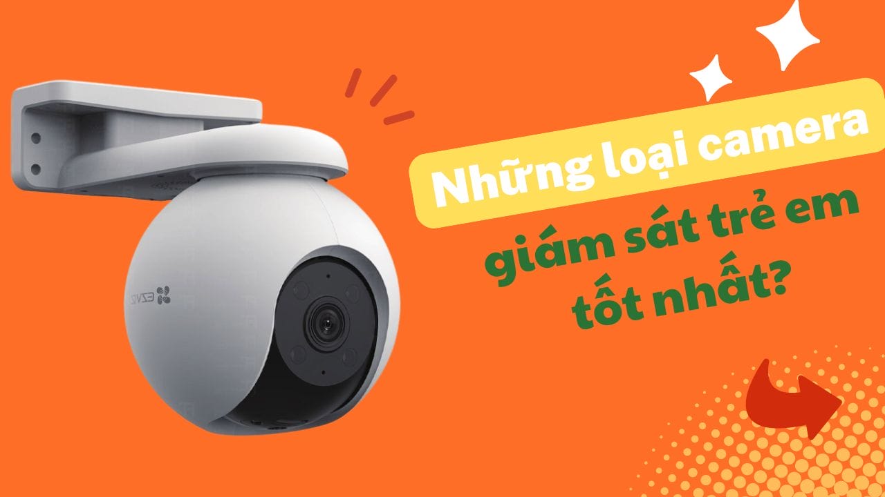 Các kinh nghiệm lắp camera cho trẻ em?