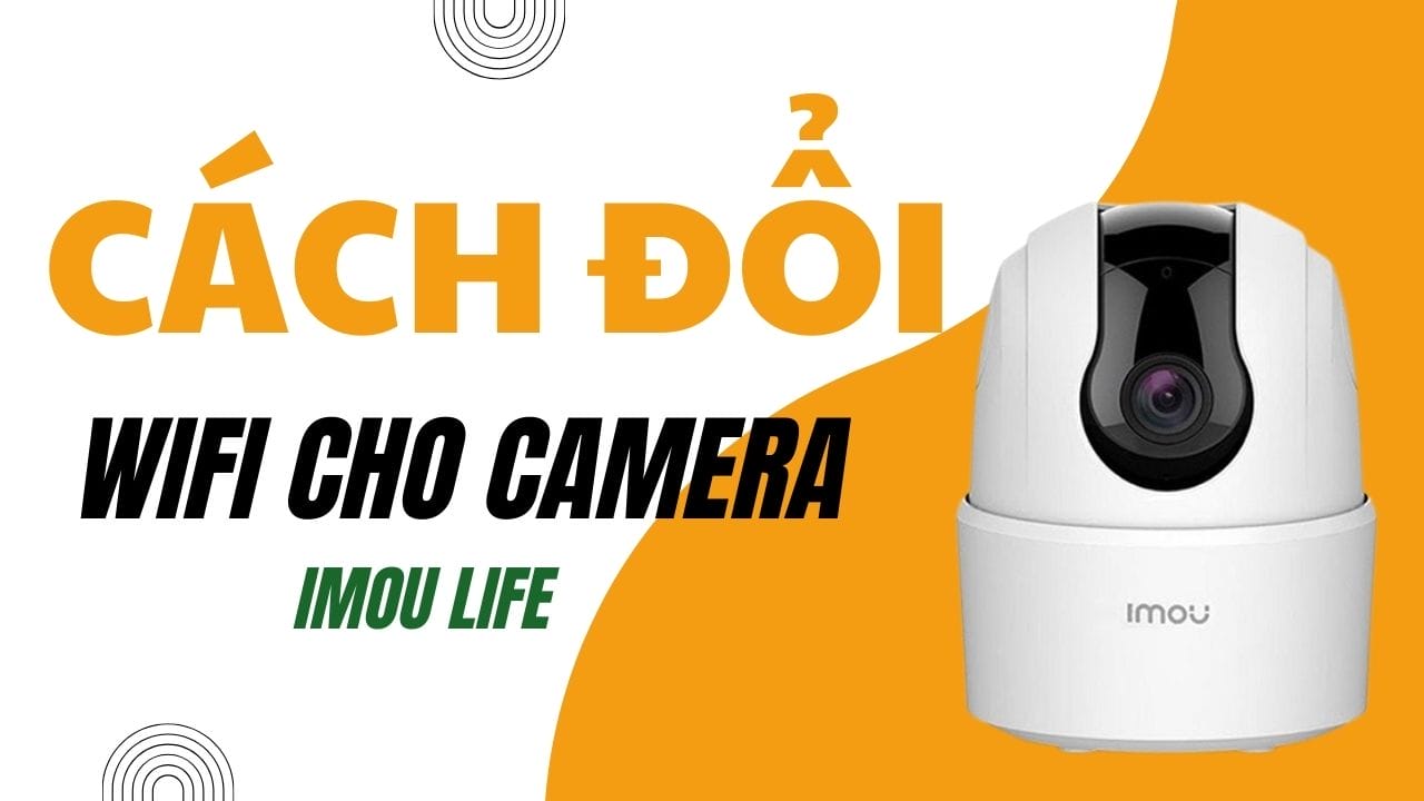 cach-doi-wifi-cho-camera-imou-life-01